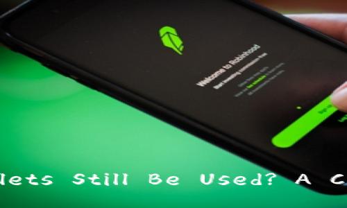 Can Blockchain Wallets Still Be Used? A Comprehensive Guide
