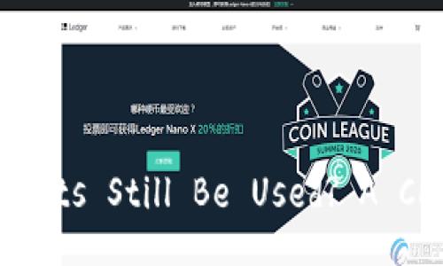 Can Blockchain Wallets Still Be Used? A Comprehensive Guide